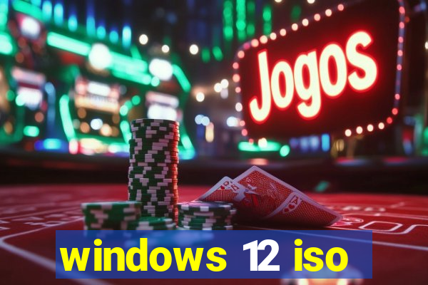 windows 12 iso